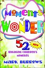 Moments of Wonder: 52 Engaging Children's Moments