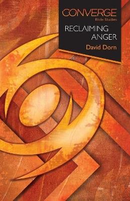 Converge Bible Studies: Reclaiming Anger - David Dorn - cover