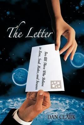 The Letter: For All Those Who Believe in Love, Soul Mates, and Forever - Dan Clark - cover