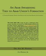 An Arab Awakening Tied to Arab Union's Formation: A Techno-Economic Digital Age Revolution for Arab Region Advancement