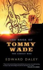 The Saga of Tommy Wade: The Lonely Man