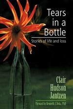 Tears in a Bottle: Stories of Life and Loss