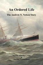 An Ordered Life: The Andrew N. Nelson Story