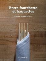 Entre Fourchette Et Baguettes: Plaisir Et Sagesse Au Menu - Michel Jodoin - cover