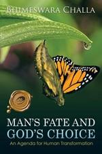 Man's Fate and God's Choice: An Agenda for Human Transformation