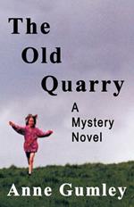 The Old Quarry: A Mystery Novel