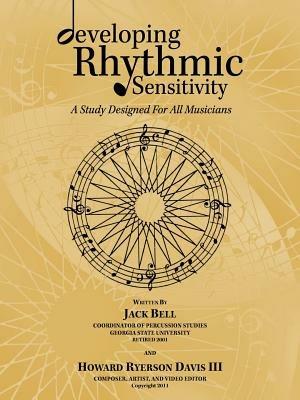Developing Rhythmic Sensitivity: A Study Designed For All Musicians - Jack Bell,Howard Ryerson Davis III - cover