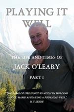 Playing it Well: The Life and Times of Jack O'Leary Part I