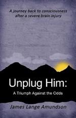 Unplug Him: A Triumph Against the Odds