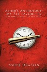 Asher's Anthology: My Six Favorites: The Magic Glass-Die For Love