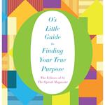 O's Little Guide to Finding Your True Purpose