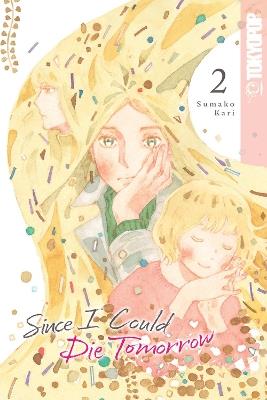 Since I Could Die Tomorrow, Volume 2 - Sumako Kari - cover