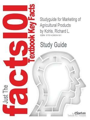 Studyguide for Marketing of Agricultural Products by Kohls, Richard L., ISBN 9780130105844 - Cram101 Textbook Reviews - cover