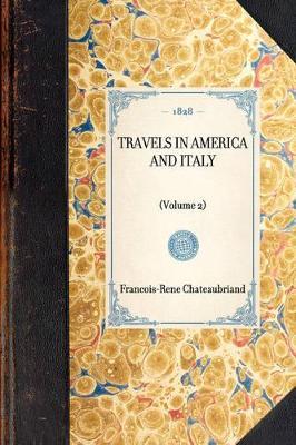 Travels in America and Italy: (Volume 2) - Francois-Rene Chateaubriand - cover