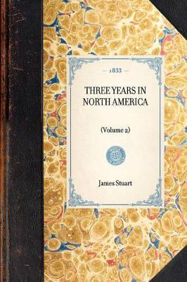 Three Years in North America: (Volume 2) - James Stuart - cover