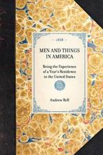 Men and Things in America: Being the Experience of a Year's Residence in the United States