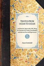 Travels from Ocean to Ocean: And from the Lakes to the Gulf, Being the Narrative of a Twelve Years Ramble and What Was Seen and Experienced