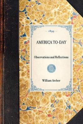 America To-Day: Observations and Reflections - William Archer - cover