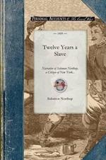 Twelve Years a Slave: Narrative of Solomon Northup, a Citizen of New York, Kidnapped in Washington City in 1841, and Rescued in 1853, from a Cotton Plantation Near the Red River in Louisiana