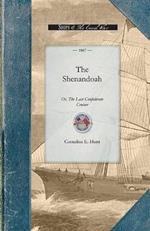 The Shenandoah: Or, the Last Confederate Cruiser