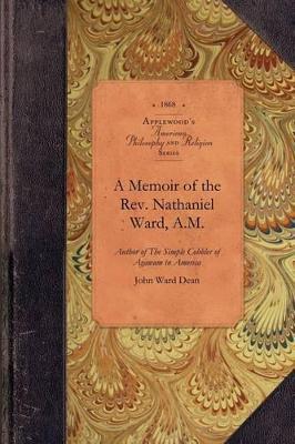 A Memoir of the Rev. Nathaniel Ward, A.M: Author of the Simple Cobbler of Agawam in America - John Dean - cover