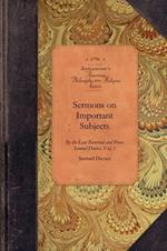 Sermons on Important Subjects, Vol 3: By the Late Reverend and Pious Samuel Davies, A.M., Sometime President of the College in New-Jersey Vol. 3