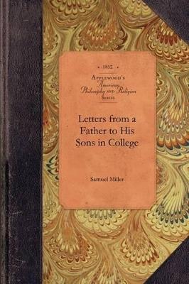 Letters from a Father to Sons in College - Samuel Miller - cover