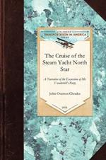 Cruise of the Steam Yacht North Star: A Narrative of the Excursion of Mr. Vanderbilt's Party to England, Russia, Denmark, France, Spain, Malta, Turkey, Madeira, Etc.