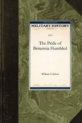 The Pride of Britannia Humbled - William Cobbett - cover