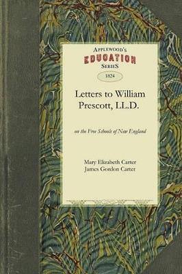 Letters to William Prescott, L.L.D.: With Remarks Upon the Principles of Instruction - Elizabeth Carter Mary Elizabeth Carter,Gordon Carter James Gordon Carter,James Carter - cover