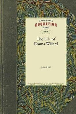 The Life of Emma Willard - John Lord - cover