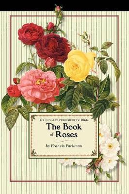 Book of Roses (Trade) - Francis Parkman - cover