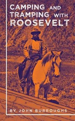 Camping and Tramping with Roosevelt - John Burroughs - cover