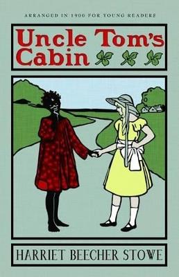 Uncle Tom's Cabin: Or Life Among the Lowly - Harriet Beecher Stowe - cover