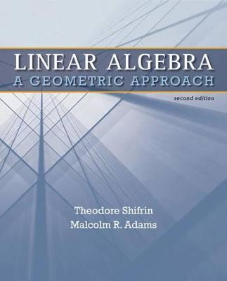 Linear Algebra: A Geometric Approach - Theodore Shifrin,Malcolm Adams - cover