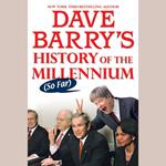 Dave Barry's History of the Millennium (So Far)