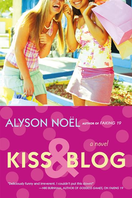 Kiss & Blog - Alyson Noël - ebook