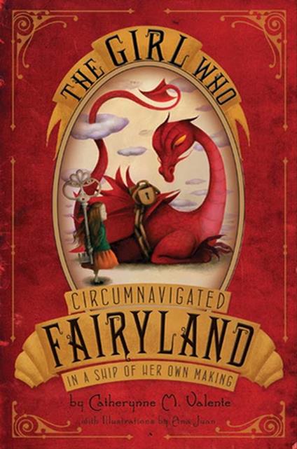 The Girl Who Circumnavigated Fairyland in a Ship of Her Own Making - Catherynne M. Valente,Ana Juan - ebook