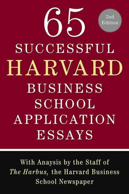 65 Successful Harvard Business School Application Essays, Second Edition