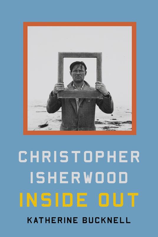 Christopher Isherwood Inside Out