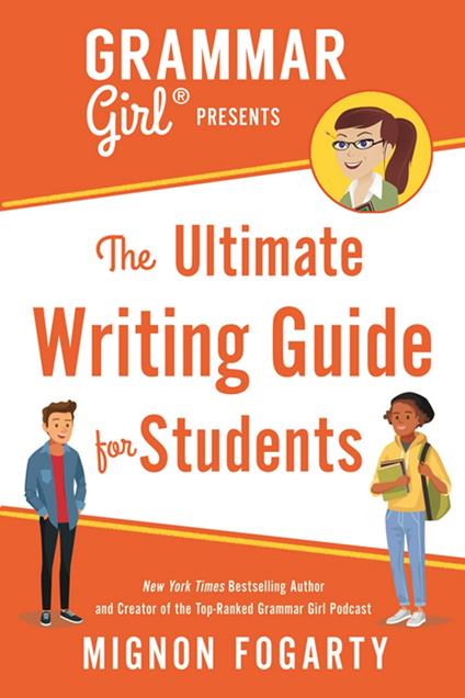 Grammar Girl Presents the Ultimate Writing Guide for Students - Mignon Fogarty,Erwin Haya - ebook