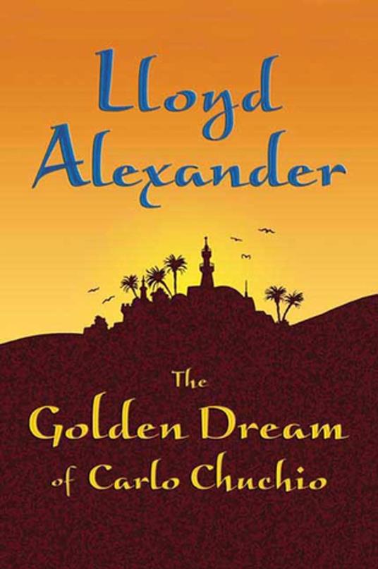 The Golden Dream of Carlo Chuchio - Lloyd Alexander - ebook