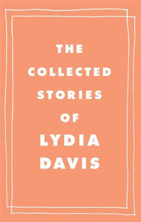 The Collected Stories of Lydia Davis