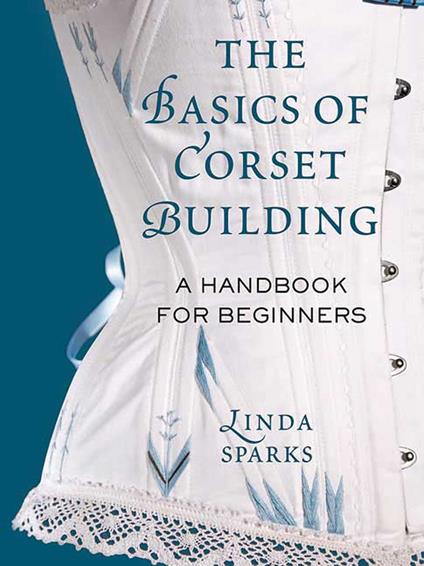 The Basics of Corset Building