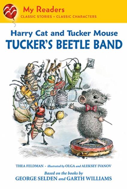 Harry Cat and Tucker Mouse: Tucker's Beetle Band - Thea Feldman,Ivanov Alexei,Olga Ivanov,George Selden - ebook