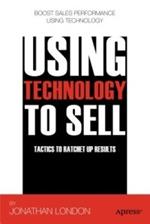 Using Technology to Sell: Tactics to Ratchet Up Results