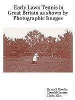 Early Lawn Tennis in Great Britain as Shown by Photographic Images