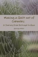 Making a Quilt Out of Cobwebs: A Journey from Betrayal to Hope