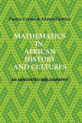 Mathematics in African History and Cultures: An Annotated Bibliography - Paulus, Gerdes,Ahmed, Djebbar - cover