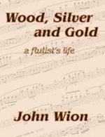 Wood, Silver & Gold: A Flutist's Life